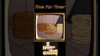 I Hanker For a Hunk of Cheese Time For Timer [upl. by Elam]