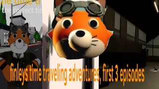 Finley’s time traveling adventures The first 3 episodes [upl. by Niwdla]