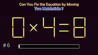 Matchstick Puzzles   Can you fix the math equation by moving one or two matchsticks [upl. by Ursuline]