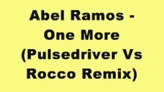 Abel Ramos  One More Pulsedriver Vs Rocco Remix [upl. by Manaker215]