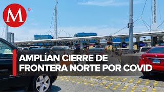 Amplían cierre de frontera entre EU y México hasta 31 de julio [upl. by Niran]