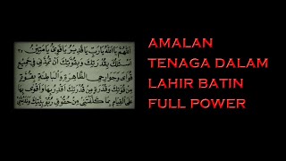 AMALAN KEKUATAN LAHIR BATIN  Tenaga Dalam Full Power [upl. by Wallack]