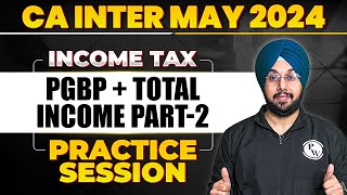 PGBP And Total Income  Income Tax Practice Session 🔥  CA Inter May 2024  CA Jasmeet Singh [upl. by Twedy]