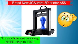 Brand New JGAurora A5S 3D printer 3 hours later quit working NEED Help to FIX it [upl. by Gambrell]