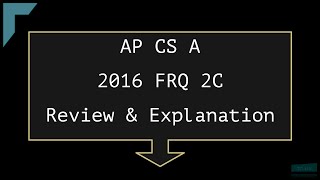 2016 AP Computer Science A FRQ 2C [upl. by Malet]