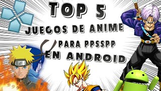 Top 5 Mejores juegos para PSP de Anime en Android 📱 [upl. by Halilahk]