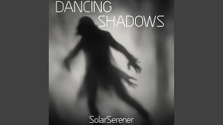 Dancing Shadows [upl. by Himelman]