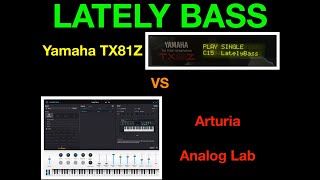 Lately Bass  Yamaha TX81z VS Arturia Analog Lab  100 sound [upl. by Dulcinea]