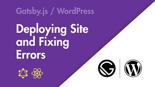 Gatsbyjs  WordPress  Part 07  Deploying Site and Fixing Errors [upl. by Agripina751]