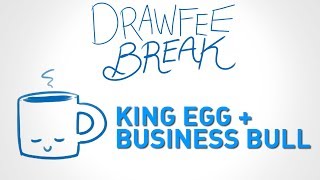 King Egg  Business Bull  DRAWFEE BREAK [upl. by Roderigo]