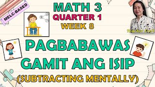 MATH 3  QUARTER 1 WEEK 8  MELCBASED  PAGBABAWAS GAMIT ANG ISIP SUBTRACTING MENTALLY [upl. by Enileoj436]