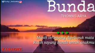 KARAOKETHOMAS ARYA quotBUNDAquot LIRIK LAGU TANPA VOKAL [upl. by Llerad803]