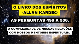 O LIVRO DOS ESPÍRITOS ALLAN KARDECAS PERGUNTAS 499 A 506 [upl. by Lazar]