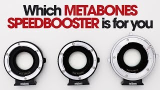 Metabones SPEEDBOOSTER which is right for you [upl. by Hanforrd]