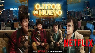 Ojitos de Huevo  Tráiler oficial  Netflix [upl. by Hightower]