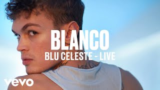 BLANCO  Blu Celeste Live  Vevo DSCVR [upl. by Vihs]