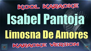 Isabel Pantoja  Limosna De Amores Karaoke Version VT [upl. by Suoilenroc658]