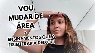 VOU MUDAR DE ÁREA  ENSINAMENTOS QUE A FISIOTERAPIA ME TROUXE ESSE ANO samylafisioterapeuta [upl. by Loferski]