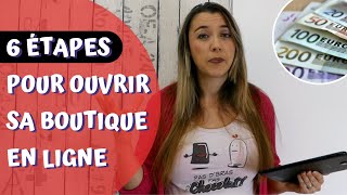 Les 6 Étapes  Comment ouvrir sa boutique en ligne [upl. by Emerej]