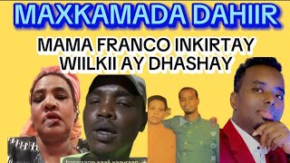 MAXKAMADA DAHIIR quotMAMA FRANCO WECEL BATAHY ANII KUMA DHALIINquot somalia kenya ethiopia foryou [upl. by Ahsitak58]