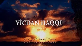 Vicdan haqqı 85ci bölüm [upl. by Rakabuba]