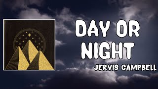 Day or Night Lyrics  Jervis Campbell [upl. by Aretha]