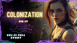 Science Fiction Audiobook  Colonization  Ch19  Full Audiobook [upl. by Aidyl]