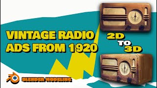 2D To 3D In Blender  Vintage Radio ads from 1920 [upl. by Osnofla]