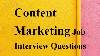 Content Marketing Job Interview Questions [upl. by Pat79]