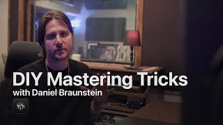 DIY Mastering Tricks with Dan Braunstein [upl. by Annoya]