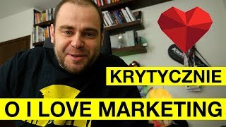 Krytycznie o I Love Marketing [upl. by Zaller460]