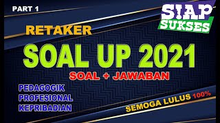 RETAKER SOAL UP 2021 SOAL  JAWABAN PART 1UPPPG [upl. by Ahtar]