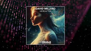 David Millard  Hereafter Extended Mix REDUX RECORDINGS [upl. by Innad]