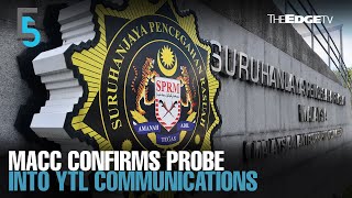 EVENING 5 MACC confirms probe against YTL Comms [upl. by Atnahsal39]