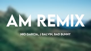 AM Remix  Nio Garcia J Balvin Bad Bunny Lyrics Version [upl. by Esmerolda]