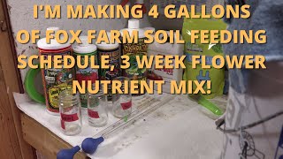 Im making 4 gallons of Fox Farm soil schedule 3rd week flower nutrient mix [upl. by Sturdivant]