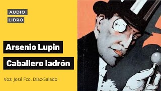 ARSENIO LUPIN CABALLERO LADRON LIBRO COMPLETO AUDIOLIBROS VOZ HUMANA [upl. by Katuscha]