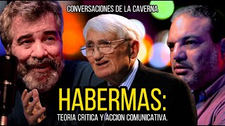 Conversaciones de la Caverna Habermas  Teoría Critica y Acción Comunicativa [upl. by Janus]