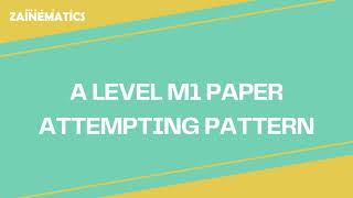 A LEVELS M1  PAPER ATTEMPTING PATTERN  2024 [upl. by Earl]