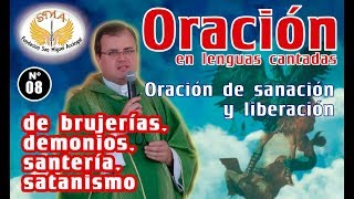 Oración de sanación y liberación 08 de brujerías demonios santería satanismo [upl. by Jamnes]