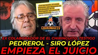 🔥 PEDREROL vs SIRO LÓPEZ 🔥 EMPIEZA EL JUICIO  EX COLABORADOR DE EL CHIRINGUITO HABLA CLARO ¡¡UF [upl. by Ramma303]