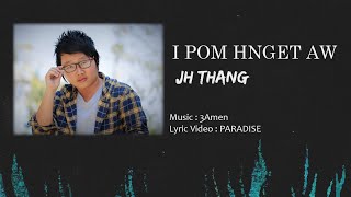 Jh Thang  I Pom Hnget Aw Official Lyrics Video [upl. by Vijnas]