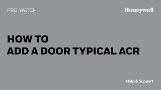 How to Add a Door Typical ACR in ProWatch  Honeywell Help amp Support [upl. by Trish]