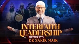 Interfaith Leadership Meetup With Honorable Dr Zakir Naik drzakirnaik zakirnaik maulanatariq [upl. by Denna814]