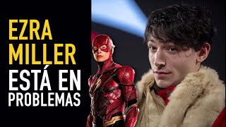 Ezra Miller está en problemas I Por esto atrasaron The Flash [upl. by Sandie]