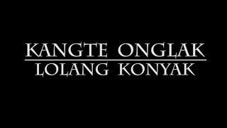 Konyak Love Song  KANGTE ONGLAK original  Lolang Konyak music oldies lolangkonyak [upl. by Reyna]