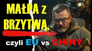 Małpa z brzytwą czyli Europa vs Chiny [upl. by Armillda]