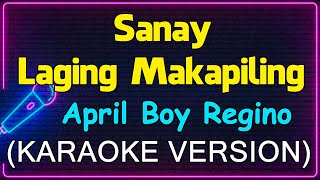 Sanay Laging Makapiling  April Boy Regino Karaoke Version [upl. by Daveda]