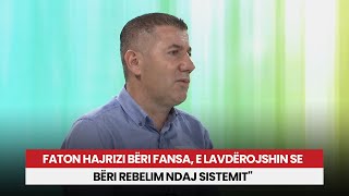 quotFaton Hajrizi bëri fansa e lavdërojshin se bëri rebelim ndaj sistemitquot diskutim në studio [upl. by Asilaj]