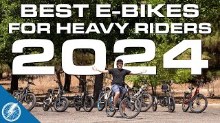 Best Electric Bikes for Heavy Riders 2024  The Top 9 Choices From Our Testing [upl. by Ayoted]